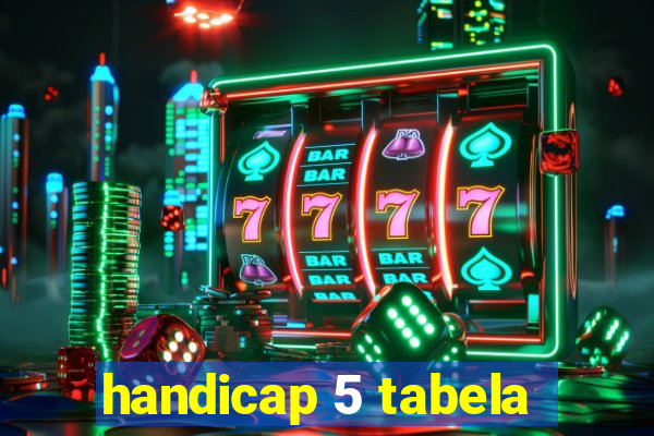 handicap 5 tabela